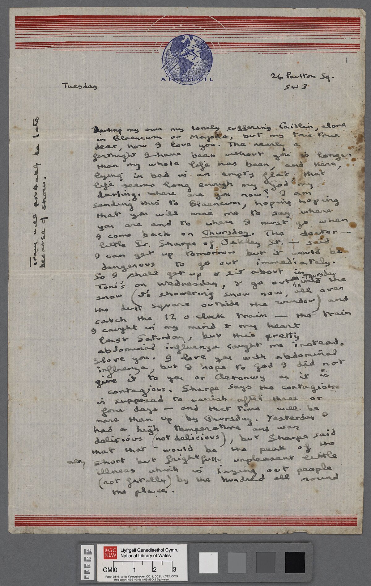 An undated letter to Dylan Thomas' wife, Caitlin, possibly written shortly after the shooting incident at Majoda, New Quay. In it, Dylan expresses his love for his wife as he lies bedridden with influenza in London.