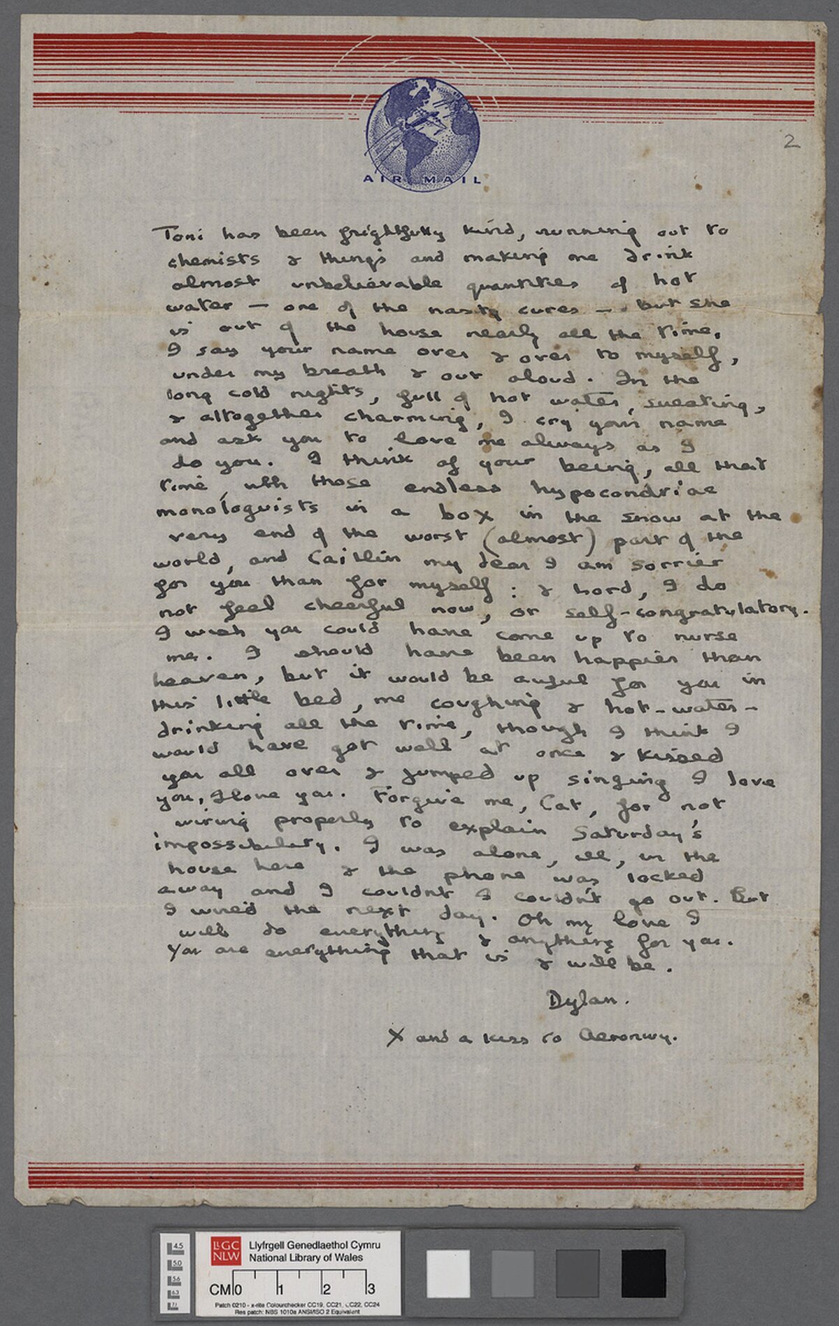 Second page of an undated letter to Dylan Thomas' wife, Caitlin, possibly written shortly after the shooting incident at Majoda, New Quay. In it, Dylan expresses his love for his wife as he lies bedridden with influenza in London.