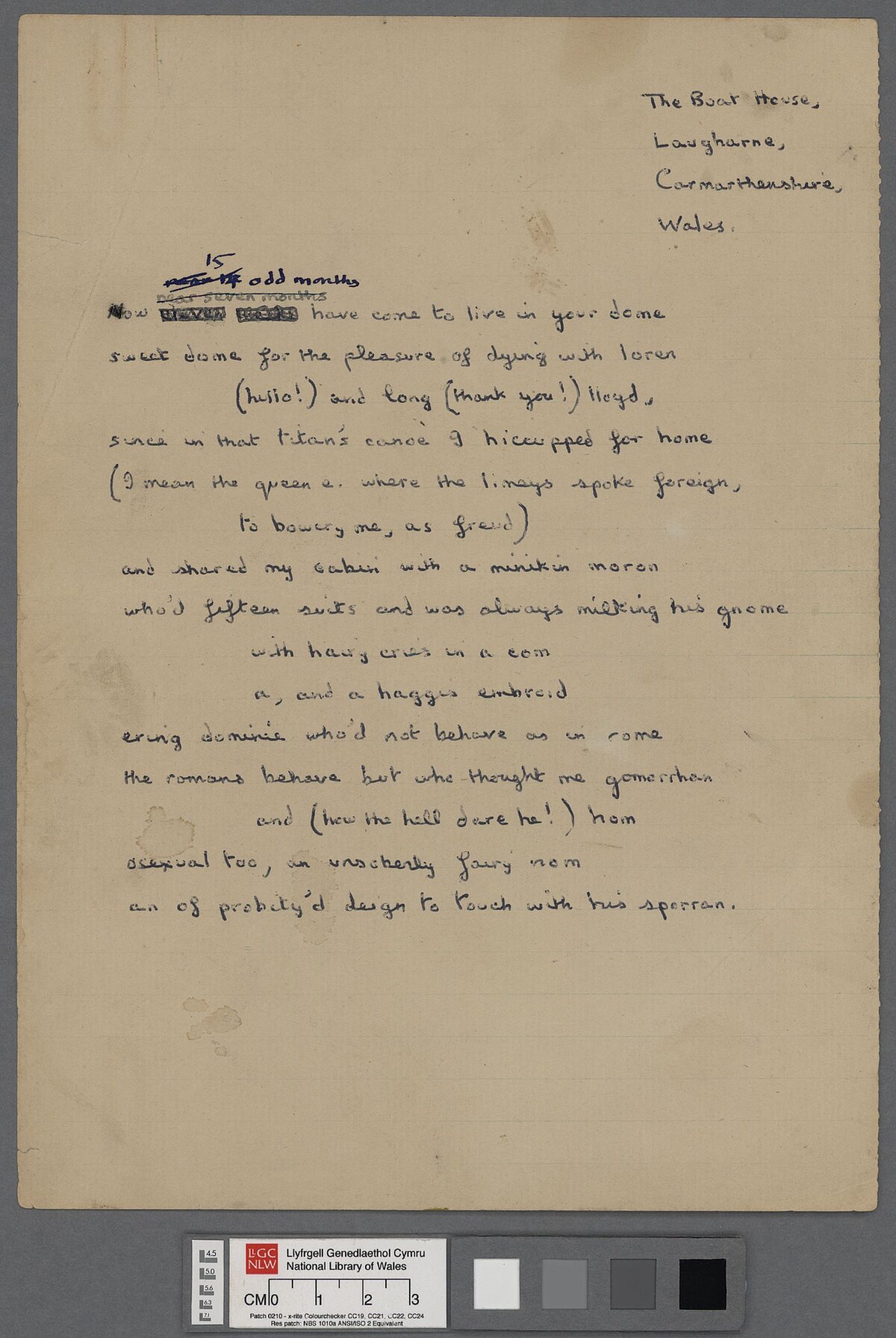 A draft of 'Letter to Loren' (1951), a letter by Dylan Thomas written in verse, and sent to his friend Lloyd Frankenberg and Loren MacIver on his return to Laugharne following his first American tour. This annotated manuscript appears to be a final draft.